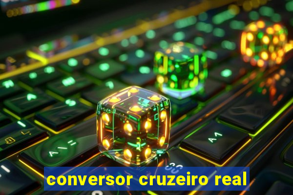 conversor cruzeiro real